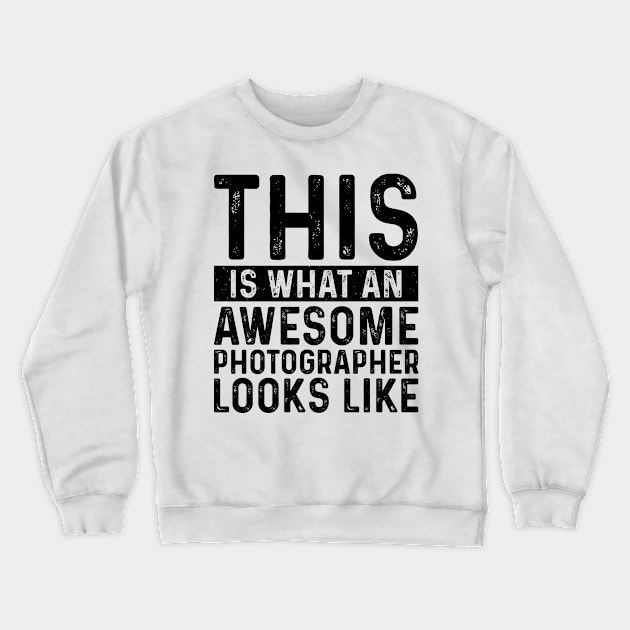 This Is What An Awesome Photographer Looks Like Crewneck Sweatshirt by Saimarts